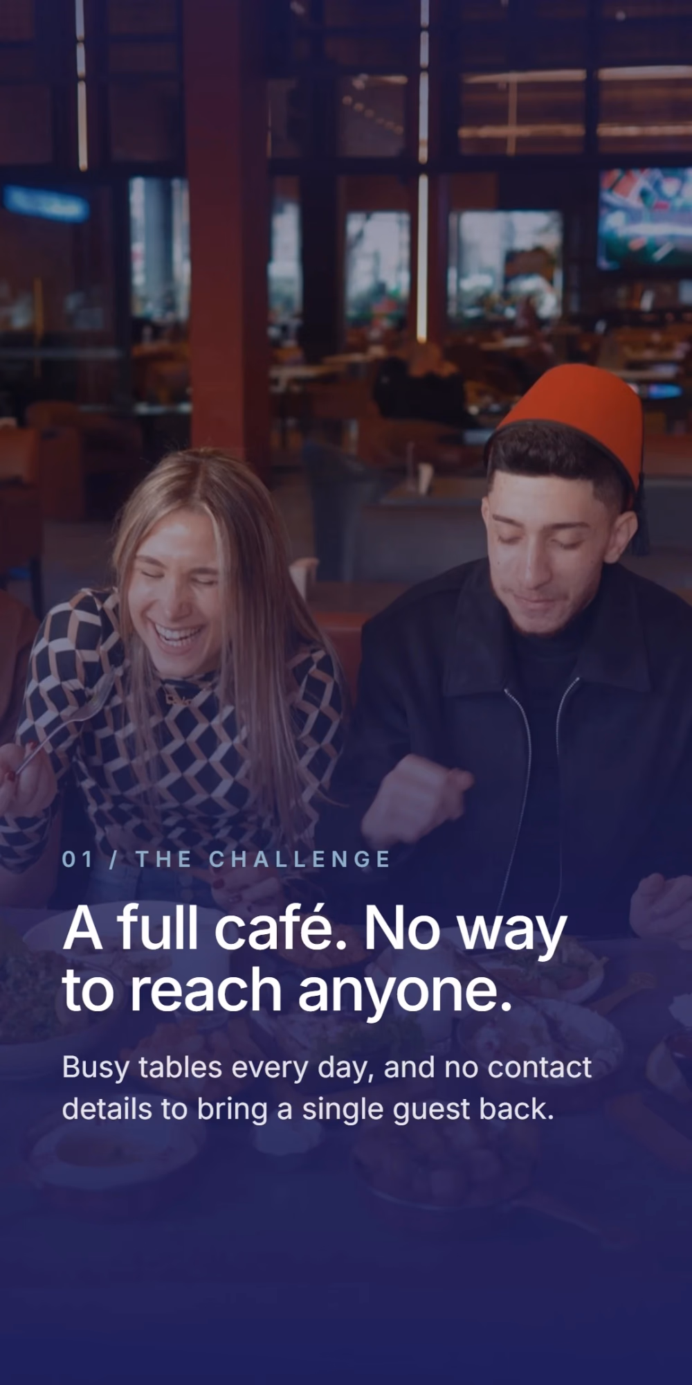The challenge: a full cafe with no way to reach anyone. Busy tables every day, and no contact details to bring a single guest back.
