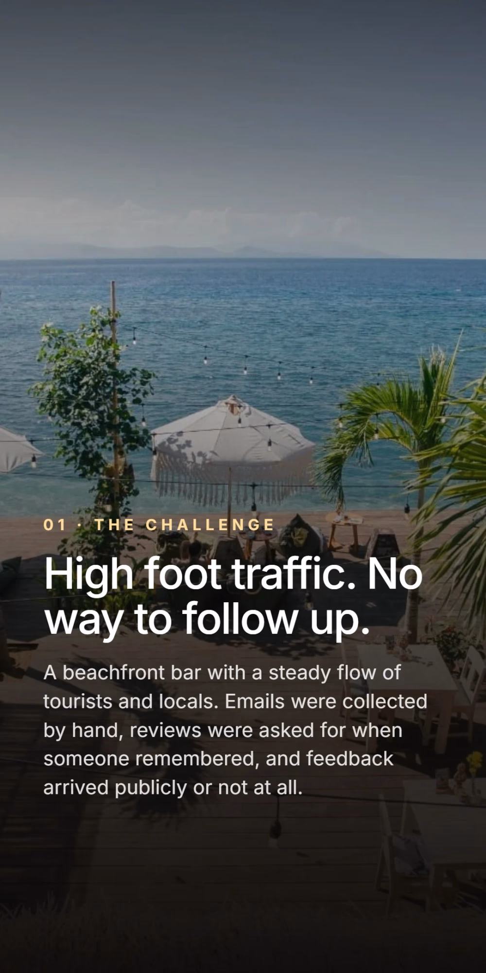 The challenge: high foot traffic, no way to follow up. A beachfront bar with a steady flow of tourists and locals, where emails were collected by hand, reviews were asked for when someone remembered, and feedback arrived publicly or not at all.