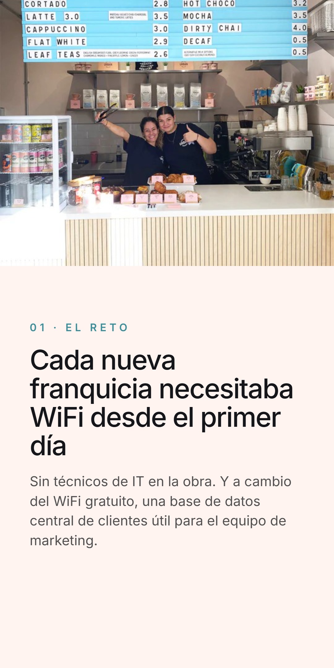 El reto - cada nueva franquicia necesitaba WiFi desde el primer día, sin técnicos de IT en la obra, a cambio de una base de datos central de clientes
