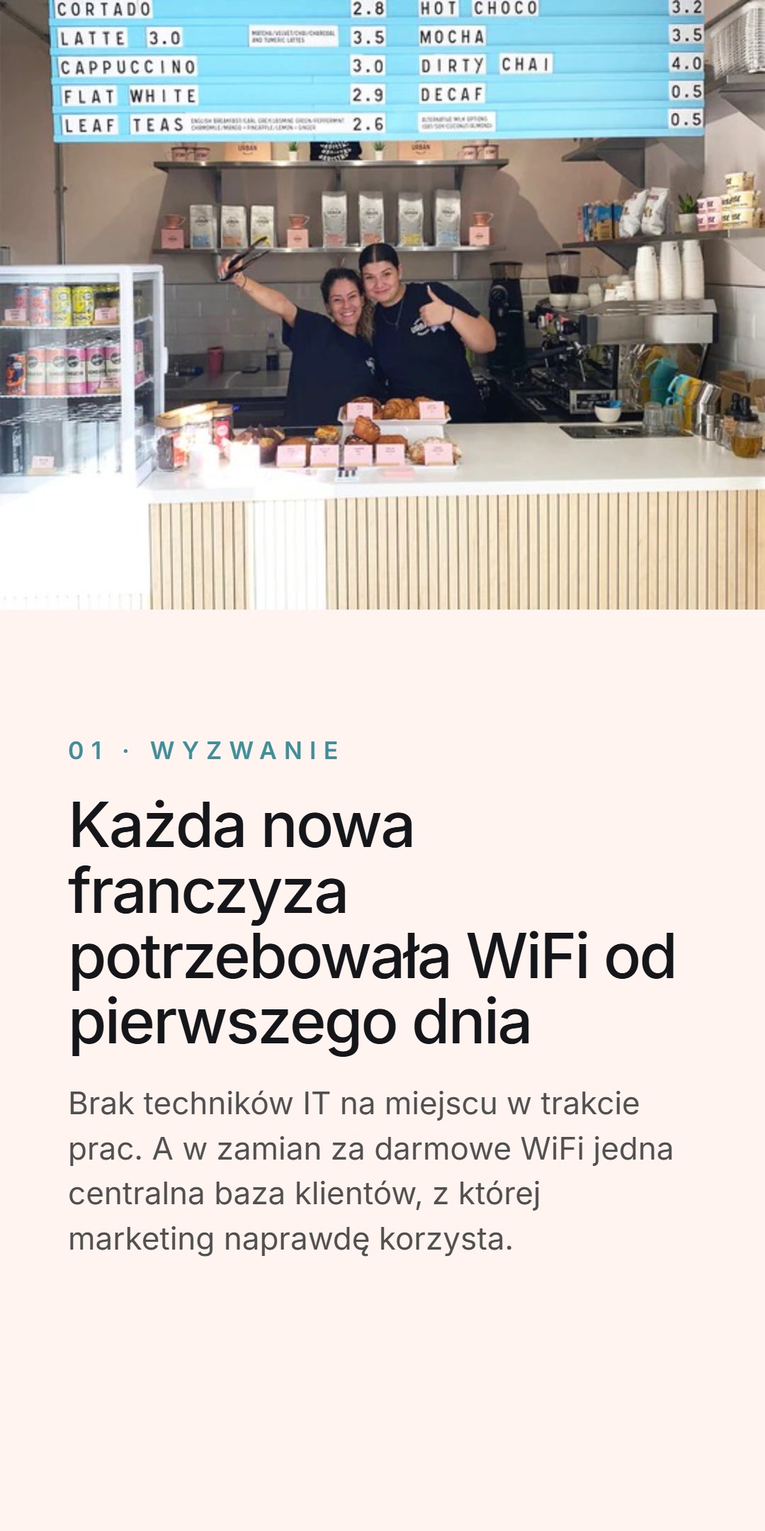 Wyzwanie - każda nowa franczyza potrzebowała WiFi od pierwszego dnia, bez techników IT na miejscu, w zamian za jedną centralną bazę klientów