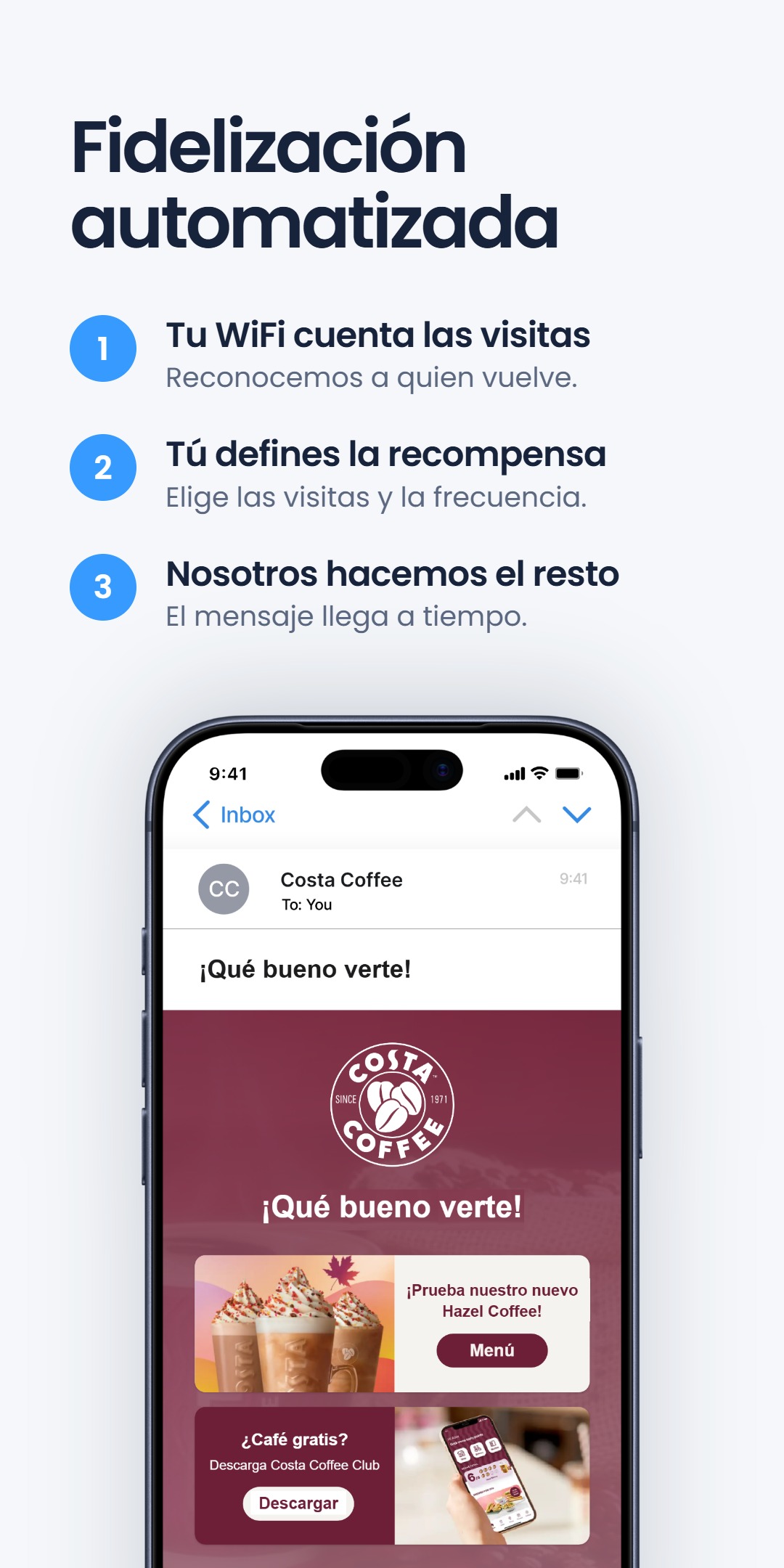 Lista de tres pasos 'Fidelización automatizada' - Tu WiFi cuenta las visitas, Tú defines la recompensa, Nosotros hacemos el resto - junto a un teléfono con un correo de fidelización de Costa Coffee '¡Qué bueno verte!'